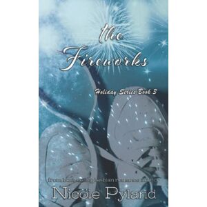 Pyland, Nicole The Fireworks: 3 (Holiday Series) Pyland, Nicole The Fireworks: 3 (Holiday Series)