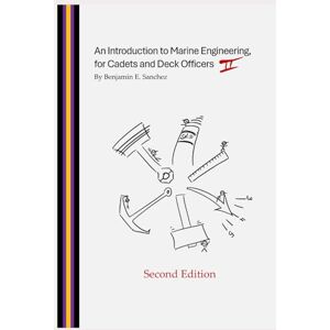 Sanchez, Benjamin E An Introduction to Marine Engineering, for Cadets and Deck Officers Second Edition Sanchez, Benjamin E An Introduction to Marine Engineering, for Cadets and Deck Officers Second Edition