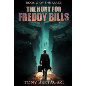 Bertauski, Tony Maze: The Hunt for Freddy Bills: A Science Fiction Thriller Bertauski, Tony Maze: The Hunt for Freddy Bills: A Science Fiction Thriller
