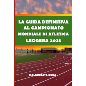 DUDA, MALGORZATA LA GUIDA DEFINITIVA AL CAMPIONATO MONDIALE DI ATLETICA LEGGERA 2025: La tua guida completa per i fan su come partecipare, esplorare e divertirsi al ... sedi e momenti salienti degli atleti DUDA, MALGORZATA LA GUIDA DEFINITIVA AL CAMPIONATO MONDIALE DI ATLETICA LEGGERA 2025: La tua guida completa per i fan su come partecipare, esplorare e divertirsi al ... sedi e momenti salienti degli atleti