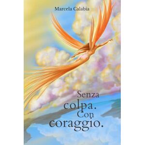 Calabia, Marcela Senza colpa. Con coraggio Calabia, Marcela Senza colpa. Con coraggio