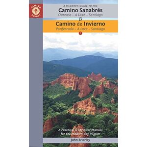 John Brierley A Pilgrim's Guide to the Camino Sanabrés & Camino de Invierno: Ourense A Laxe Santiago, Ponferrada a Laxe Santiago (Camino Guides) John Brierley A Pilgrim's Guide to the Camino Sanabrés & Camino de Invierno: Ourense A Laxe Santiago, Ponferrada a Laxe Santiago (Camino Guides)