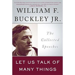 Buckley Jr., William F. Let Us Talk of Many Things: The Collected Speeches Buckley Jr., William F. Let Us Talk of Many Things: The Collected Speeches