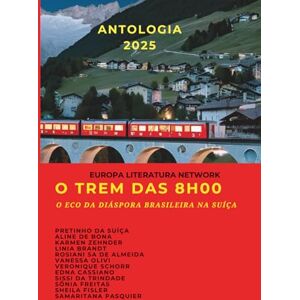 Network, Europa Literatura O TREM DAS 8H00: O ECO DA DIÁSPORA BRASILEIRA NA SUÍÇA Network, Europa Literatura O TREM DAS 8H00: O ECO DA DIÁSPORA BRASILEIRA NA SUÍÇA