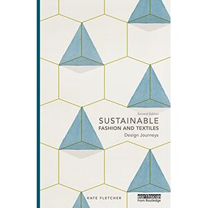 Fletcher, Kate Sustainable Fashion and Textiles: Design Journeys Fletcher, Kate Sustainable Fashion and Textiles: Design Journeys