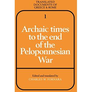 Archaic Times to the End of the Peloponnesian War: 1 (Translated Documents of Greece and Rome, Series Number 1) Archaic Times to the End of the Peloponnesian War: 1 (Translated Documents of Greece and Rome, Series Number 1)