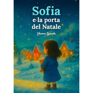 Hub AP, Vision Sofia e la porta del Natale: Un viaggio nella magia dell’inverno, tra sogni, amicizia e desideri che accendono il cuore Hub AP, Vision Sofia e la porta del Natale: Un viaggio nella magia dell’inverno, tra sogni, amicizia e desideri che accendono il cuore