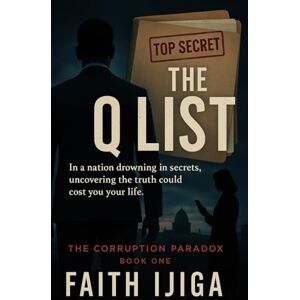 Ijiga, Faith The Q List: A Gripping Christian Political Thriller (The Corruption Paradox) Ijiga, Faith The Q List: A Gripping Christian Political Thriller (The Corruption Paradox)