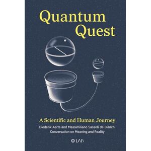 Aerts, Diederik Quantum Quest: A Scientific and Human Journey. Conversation on Meaning and Reality Aerts, Diederik Quantum Quest: A Scientific and Human Journey. Conversation on Meaning and Reality