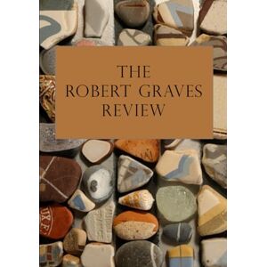 Robert Graves Society The Robert Graves Review: Volume 1, Issue 2 (Journal of The ) Robert Graves Society The Robert Graves Review: Volume 1, Issue 2 (Journal of The )