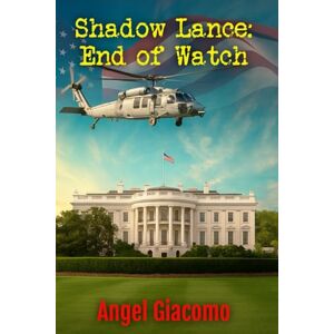 Giacomo, Angel Shadow Lance: End of Watch: 4 (The Shadow Lance Series) Giacomo, Angel Shadow Lance: End of Watch: 4 (The Shadow Lance Series)