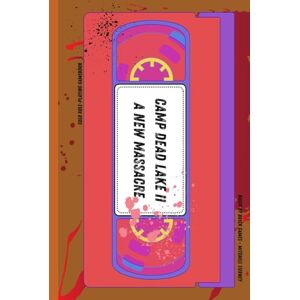 Tierney, Mitchell CAMP DEAD LAKE II: A NEW MASSACRE: VHS COVER GORE EDITION Tierney, Mitchell CAMP DEAD LAKE II: A NEW MASSACRE: VHS COVER GORE EDITION