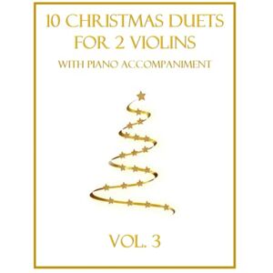 Dockery, B. C. 10 Christmas Duets for 2 Violins with Piano Accompaniment: Vol. 3 Dockery, B. C. 10 Christmas Duets for 2 Violins with Piano Accompaniment: Vol. 3