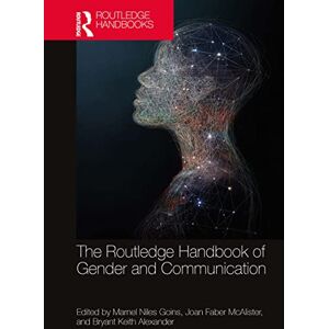 The Routledge Handbook of Gender and Communication (Routledge Handbooks of Gender and Sexuality) The Routledge Handbook of Gender and Communication (Routledge Handbooks of Gender and Sexuality)