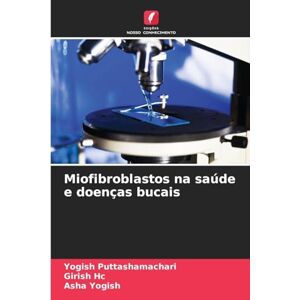 Puttashamachari, Yogish Miofibroblastos na saúde e doenças bucais Puttashamachari, Yogish Miofibroblastos na saúde e doenças bucais