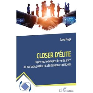 Noga, David Closer d'élite: Dopez vos techniques de vente grâce au marketing digital et à l'intelligence artificielle (Dynamiques D'Entreprises) Noga, David Closer d'élite: Dopez vos techniques de vente grâce au marketing digital et à l'intelligence artificielle (Dynamiques D'Entreprises)
