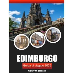 Hansen, Nancy O. Edimburgo Guida di viaggio 2026: Esplora i monumenti storici, la cultura locale, la cucina e le attrazioni imperdibili della capitale scozzese Hansen, Nancy O. Edimburgo Guida di viaggio 2026: Esplora i monumenti storici, la cultura locale, la cucina e le attrazioni imperdibili della capitale scozzese