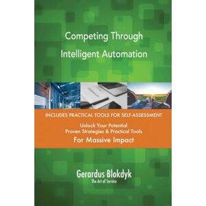 Gerardus Blokdyk - The Art of Service Competing Through Intelligent Automation Gerardus Blokdyk - The Art of Service Competing Through Intelligent Automation