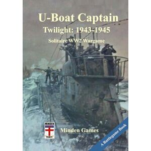 Graber, Gary U-Boat Captain: Twilight, 1943-1945: Minden Games Solitaire WW2 Wargame, Vol. 2 of U-Boat Captain series covering the Submarine Battle of the Atlantic Graber, Gary U-Boat Captain: Twilight, 1943-1945: Minden Games Solitaire WW2 Wargame, Vol. 2 of U-Boat Captain series covering the Submarine Battle of the Atlantic