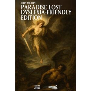 Milton Paradise Lost: Dyslexia-Friendly Edition Milton Paradise Lost: Dyslexia-Friendly Edition
