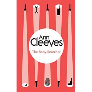 Cleeves, Ann The Baby-Snatcher (Inspector Ramsay, 6) Cleeves, Ann The Baby-Snatcher (Inspector Ramsay, 6)
