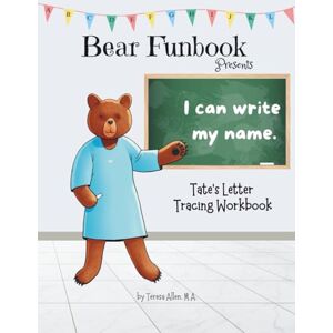 Allen, Teresa Bear Funbook Presents I Can Write My Name Tate’s Personalized Letter Tracing Workbook (Personalized Letter Tracing Workbooks) Allen, Teresa Bear Funbook Presents I Can Write My Name Tate’s Personalized Letter Tracing Workbook (Personalized Letter Tracing Workbooks)