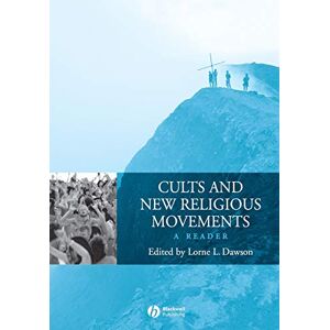 Cults and New Religious Movements: A Reader (Wiley Blackwell Readings in Religion) Cults and New Religious Movements: A Reader (Wiley Blackwell Readings in Religion)