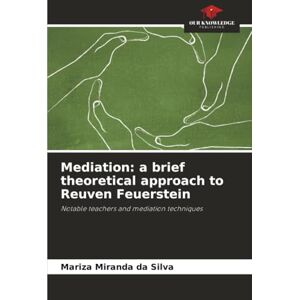 Silva Mediation: a brief theoretical approach to Reuven Feuerstein: Notable teachers and mediation techniques Silva Mediation: a brief theoretical approach to Reuven Feuerstein: Notable teachers and mediation techniques