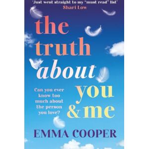 Cooper, Emma The Truth About You and Me: The BRAND NEW heartbreaking romance about a perfect love story built on the biggest secret from Emma Cooper for 2025 Cooper, Emma The Truth About You and Me: The BRAND NEW heartbreaking romance about a perfect love story built on the biggest secret from Emma Cooper for 2025