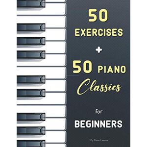 Lessons, My Piano 50 Exercises + 50 Piano Classics for Beginners: Practical Method for Beginners (Czerny, Op. 599) + The Virtuoso Pianist (Hanon) + Easy Pieces (Urtext) ... from Bach, Satie, Mozart, Schumann, Bartók.. Lessons, My Piano 50 Exercises + 50 Piano Classics for Beginners: Practical Method for Beginners (Czerny, Op. 599) + The Virtuoso Pianist (Hanon) + Easy Pieces (Urtext) ... from Bach, Satie, Mozart, Schumann, Bartók..