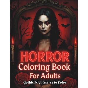 Vesper, Natalie Horror Coloring Book for Adults: Gothic Nightmares to Color: 50 Dark & Creepy Pages of Cursed Dolls, Monsters & Scary Halloween Creatures to Color Vesper, Natalie Horror Coloring Book for Adults: Gothic Nightmares to Color: 50 Dark & Creepy Pages of Cursed Dolls, Monsters & Scary Halloween Creatures to Color