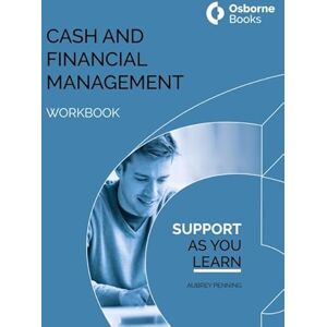 PENNING, AUBERY CASH AND FINANCIAL MANAGEMENT WORKBOOK PENNING, AUBERY CASH AND FINANCIAL MANAGEMENT WORKBOOK