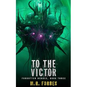 Forbes, M.R. To The Victor: 3 (Forgotten Heroes) Forbes, M.R. To The Victor: 3 (Forgotten Heroes)