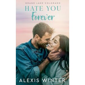 Winter, Alexis Hate You Forever: 2 (Grand Lake Colorado) Winter, Alexis Hate You Forever: 2 (Grand Lake Colorado)