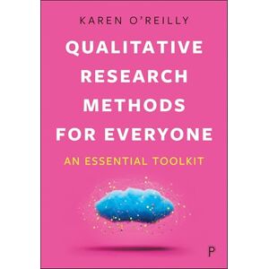O’Reilly, Karen Qualitative Research Methods for Everyone: An Essential Toolkit O’Reilly, Karen Qualitative Research Methods for Everyone: An Essential Toolkit