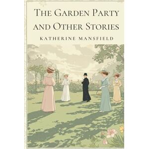 MANSFIELD, KATHERINE The Garden Party and Other Stories MANSFIELD, KATHERINE The Garden Party and Other Stories