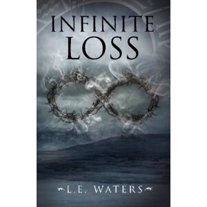 Waters, L. E. Infinite Loss: (Infinite Series, Book3): Volume 3 Waters, L. E. Infinite Loss: (Infinite Series, Book3): Volume 3