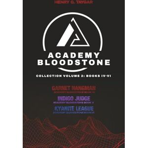 Taygar, Henry G. Academy Bloodstone Collection Volume 2: A Superhero Sci-Fantasy Epic (Books IV VI) Taygar, Henry G. Academy Bloodstone Collection Volume 2: A Superhero Sci-Fantasy Epic (Books IV VI)