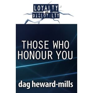 Heward-Mills, Dag Those Who Honour You (Loyalty and Disloyalty) Heward-Mills, Dag Those Who Honour You (Loyalty and Disloyalty)