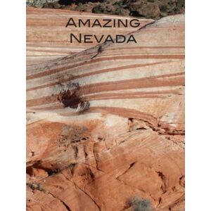Herbach, Andy Amazing Nevada: Hardcover Coffee Table Book Featuring Fabulous Las Vegas and Gorgeous Nevada Herbach, Andy Amazing Nevada: Hardcover Coffee Table Book Featuring Fabulous Las Vegas and Gorgeous Nevada