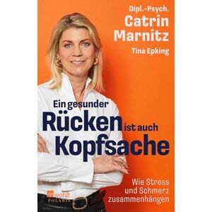 Marnitz, Catrin Ein gesunder Rücken ist auch Kopfsache: Wie Stress und Schmerz zusammenhängen Selbstwirksam handeln, wenn sonst nichts mehr hilft Marnitz, Catrin Ein gesunder Rücken ist auch Kopfsache: Wie Stress und Schmerz zusammenhängen Selbstwirksam handeln, wenn sonst nichts mehr hilft