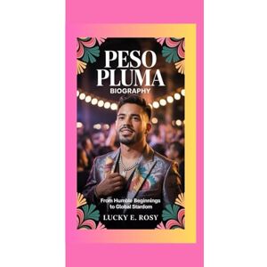 ROSY, LUCKY E. PESO PLUMA BIOGRAPHY: From Humble Beginnings to Global Stardom ROSY, LUCKY E. PESO PLUMA BIOGRAPHY: From Humble Beginnings to Global Stardom