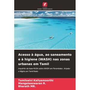 Kaliyamoorthi, Tamilselvi Acesso à água, ao saneamento e à higiene (WASH) nas zonas urbanas em Tamil: Inquérito de base RUSA sobre WASH em Perambalur, Ariyalur e Nilgiris em Tamil Nadu Kaliyamoorthi, Tamilselvi Acesso à água, ao saneamento e à higiene (WASH) nas zonas urbanas em Tamil: Inquérito de base RUSA sobre WASH em Perambalur, Ariyalur e Nilgiris em Tamil Nadu