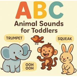 Klai, Ilyes ABC Animal Sound Book for Toddlers (Ages 1–3): Learn the Alphabet and Animal Noises – A Children’s Book for Early Learning: An Interactive Children’s ... the Alphabet, Animal Noises, and First Words Klai, Ilyes ABC Animal Sound Book for Toddlers (Ages 1–3): Learn the Alphabet and Animal Noises – A Children’s Book for Early Learning: An Interactive Children’s ... the Alphabet, Animal Noises, and First Words