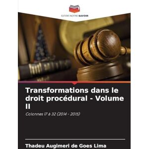 Augimeri de Goes Lima, Thadeu Transformations dans le droit procédural Volume II: Colonnes 17 à 32 (2014 2015) Augimeri de Goes Lima, Thadeu Transformations dans le droit procédural Volume II: Colonnes 17 à 32 (2014 2015)