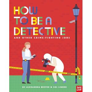 DC Alexandra Beever How to Be a Detective and Other Crime-Fighting Jobs DC Alexandra Beever How to Be a Detective and Other Crime-Fighting Jobs