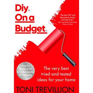 Toni Diy. On a Budget.: From the founder of the best-loved two-million-member DIY community Toni Diy. On a Budget.: From the founder of the best-loved two-million-member DIY community