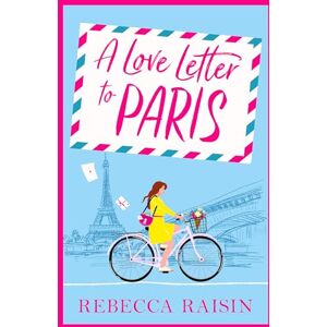 Raisin, Rebecca A Love Letter to Paris: An AWARD-WINNING Parisian romance from the BESTSELLING author of Summer at the Santorini Bookshop Raisin, Rebecca A Love Letter to Paris: An AWARD-WINNING Parisian romance from the BESTSELLING author of Summer at the Santorini Bookshop
