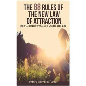 Porter, Valery Fairchild The 88 Rules of The New Law of Attraction The # 1 Bestseller That Will Change: Amazon Spiritual Bestsellers Porter, Valery Fairchild The 88 Rules of The New Law of Attraction The # 1 Bestseller That Will Change: Amazon Spiritual Bestsellers