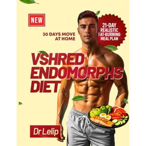 Lelip, Dr. VSHRED Endomorphs diet: 30 days move at home (VShred Endomorph Transformation Series) Lelip, Dr. VSHRED Endomorphs diet: 30 days move at home (VShred Endomorph Transformation Series)